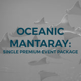 Oceanic Manta Ray: Single Premium Event Package